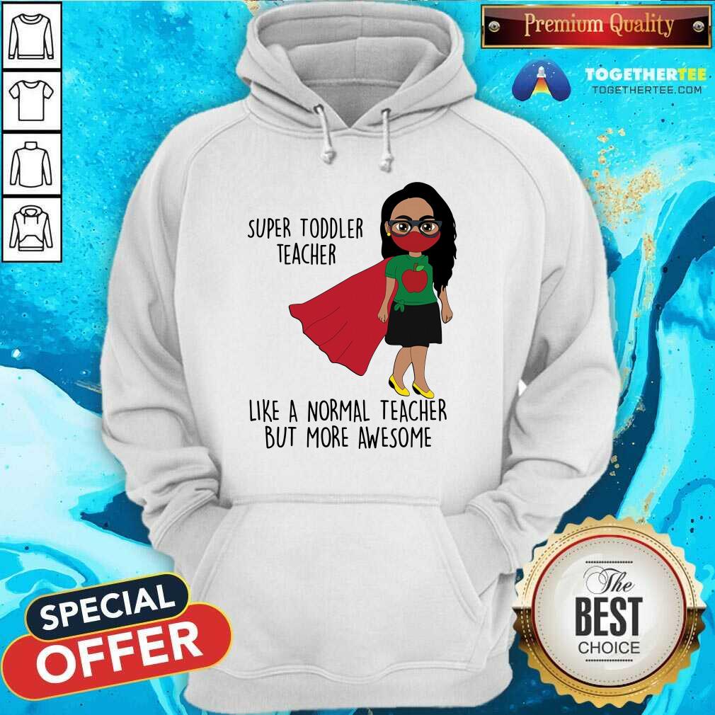 Super Toddler Teacher More Awesome Shirt