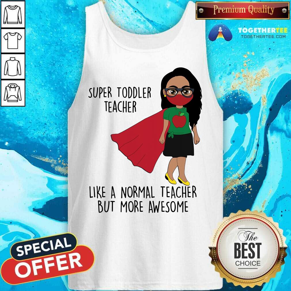 Super Toddler Teacher More Awesome Shirt