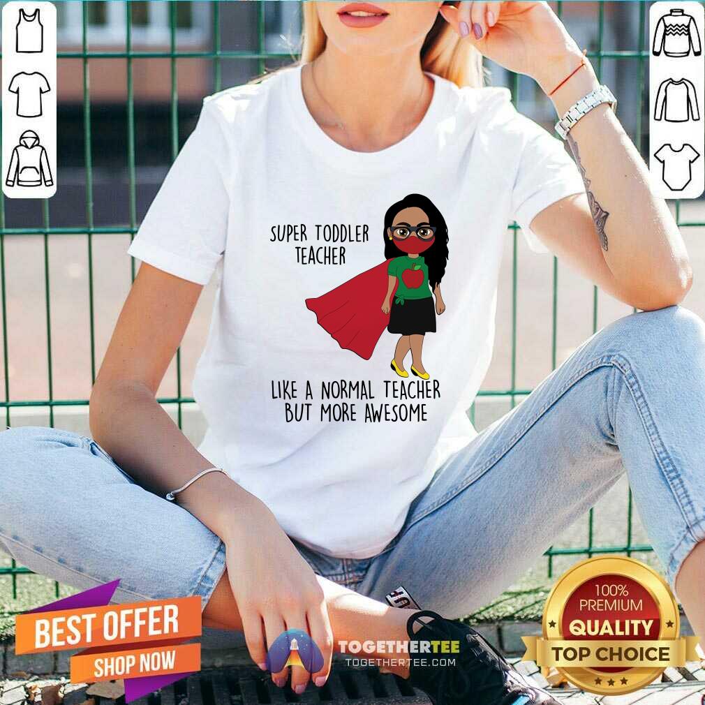 Super Toddler Teacher More Awesome Shirt