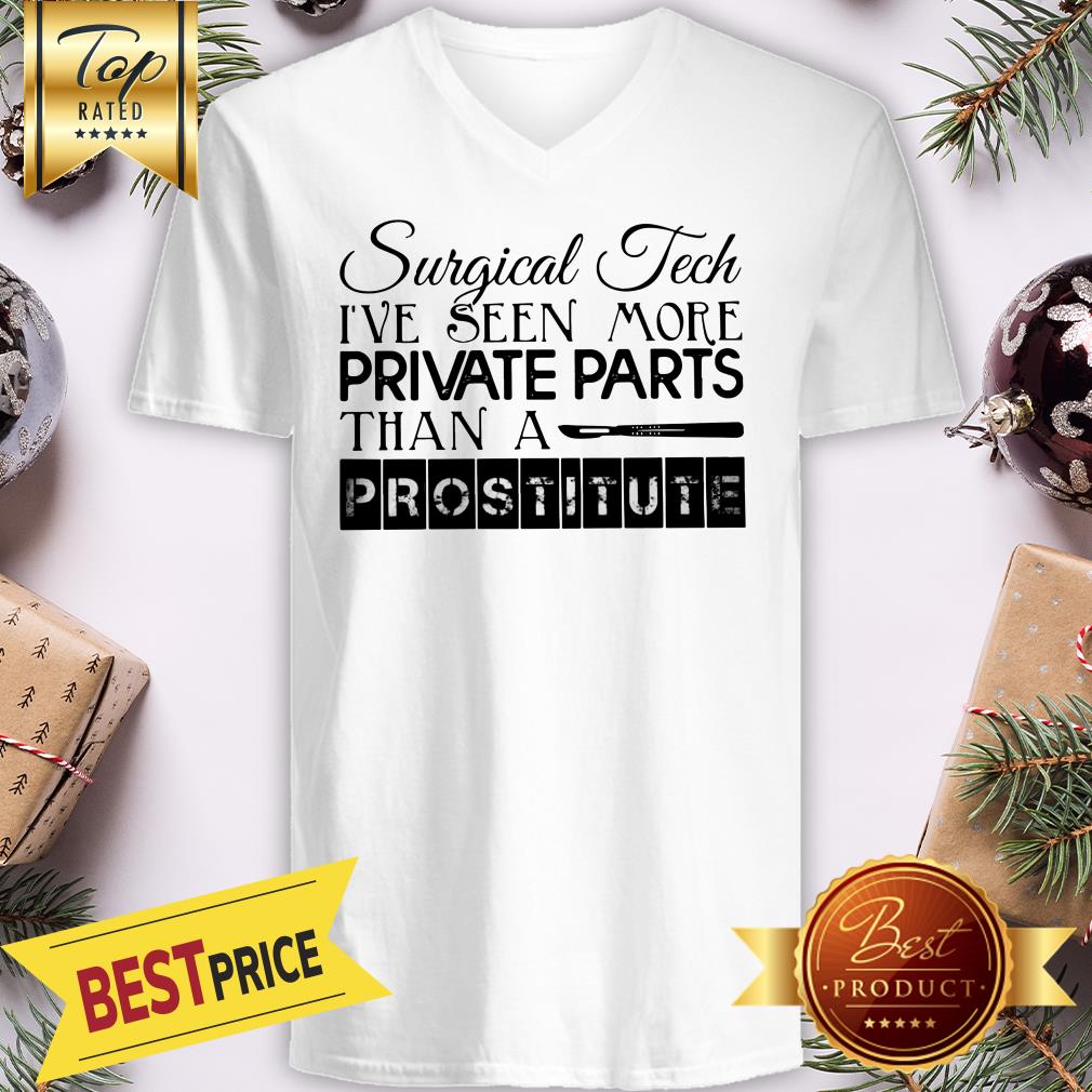 Surgical Tech I've Seen More Private Parts Than A Prostitute Shirt