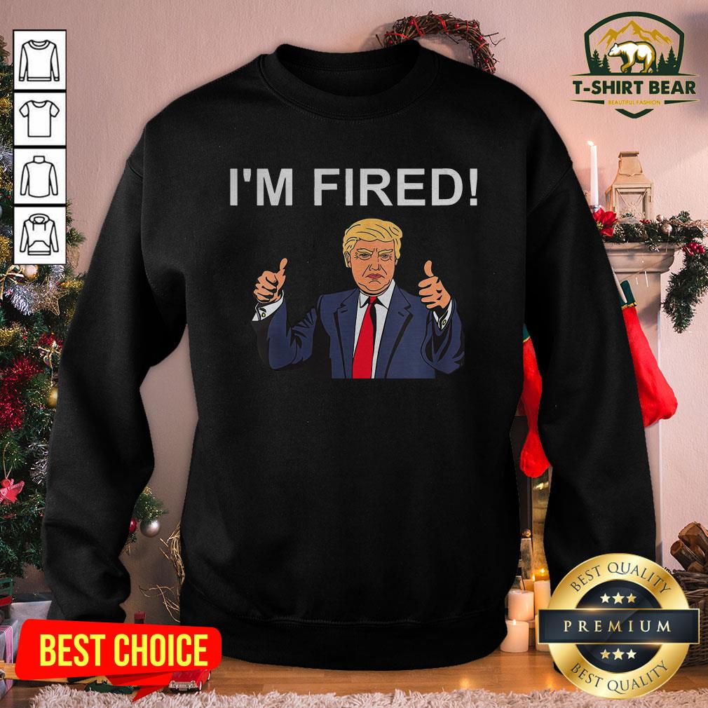 Pretty I’m Fired Anti Donald Trump Pointing To Himself Shirt