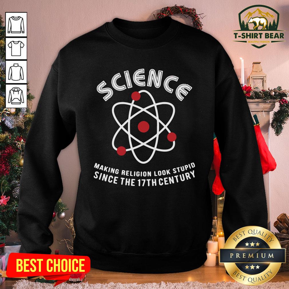 Grateful Science Making Religion Look Stupid Since The 17th Century Shirt