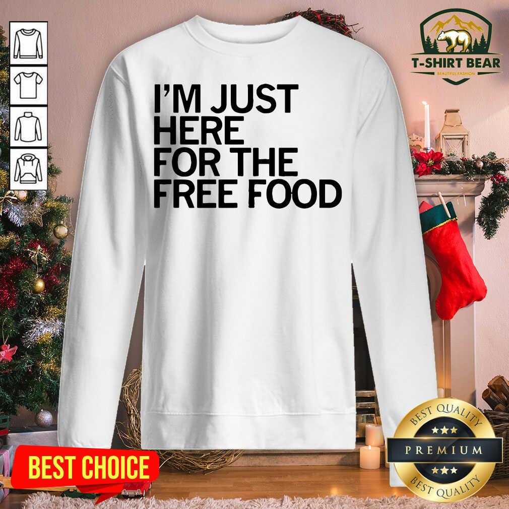 Lovely I'm Just Here For The Free Food Shirt