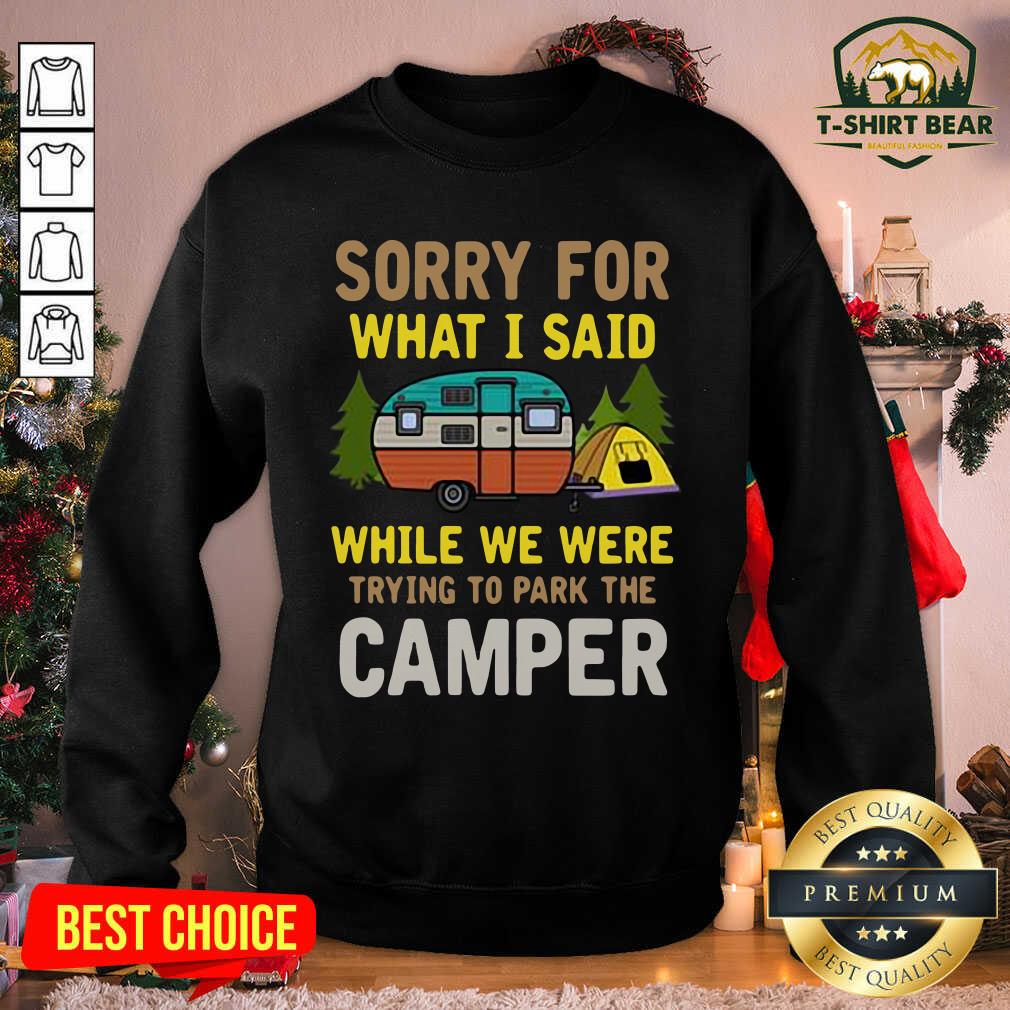 Hot Sorry For What I Said While We Were Trying To Park The Camper Shirt
