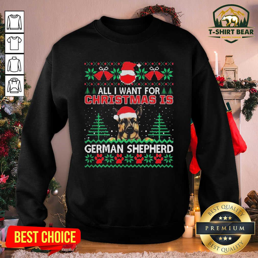 Cool All I Want For Christmas Is German Shepherd Ugly Shirt