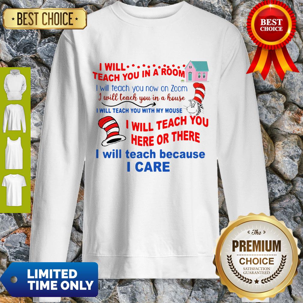Original Dr Seuss Teacher I Will Teach Because I Care Shirt