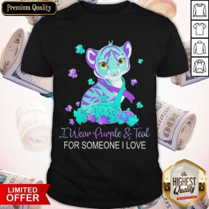 Funny I Wear Purple And Teal For Someone I Love Shirt