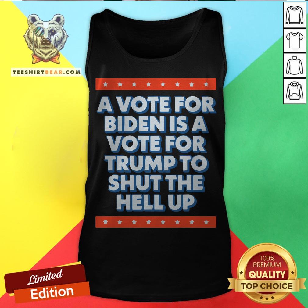 A Vote For Biden Is A Vote For Trump To Shut Funny 2020 T-Shirt