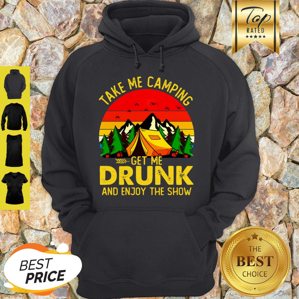 Take Me Camping Get Me Drunk And Enjoy The Show Sunset Shirt