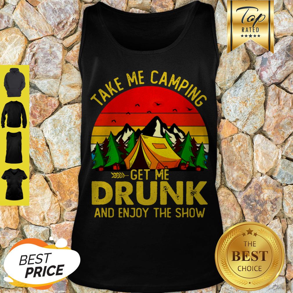 Take Me Camping Get Me Drunk And Enjoy The Show Sunset Shirt