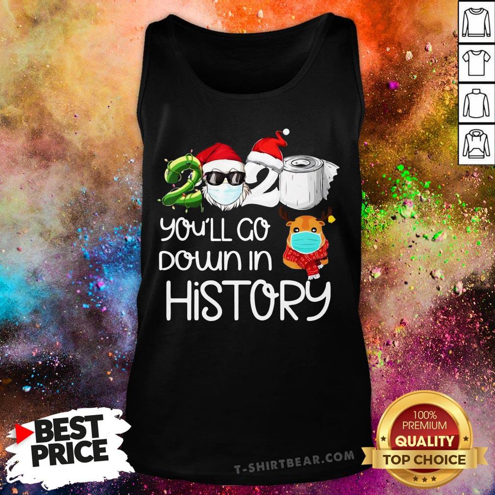 Cute Santa 2020 Face Mask You’ll Go Down In History Christmas Shirt