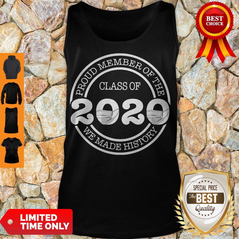 Good Proud Member Of The Class 2020 Mask We Made History Shirt