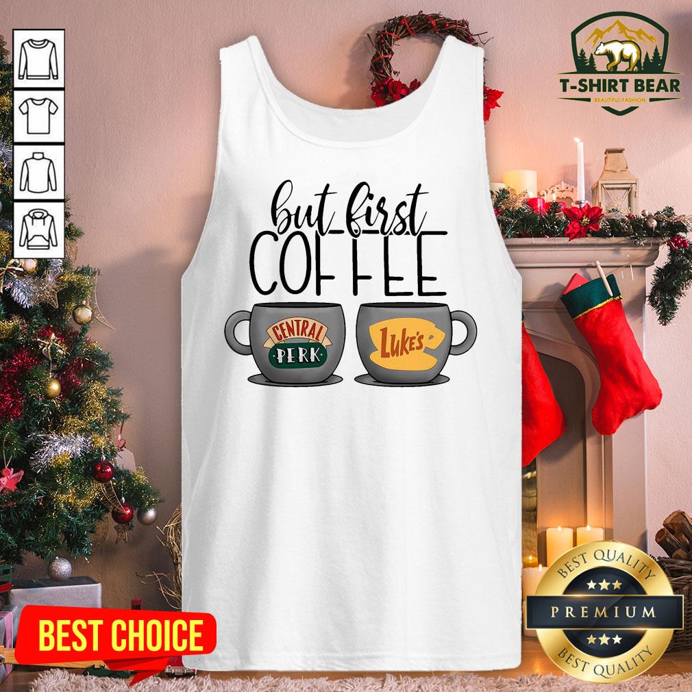 Cute But First Coffee Central Perk Luke’s Shirt