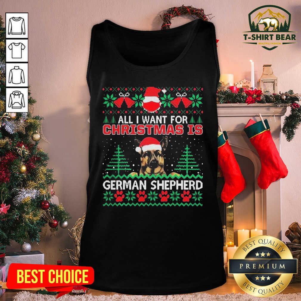 Cool All I Want For Christmas Is German Shepherd Ugly Shirt