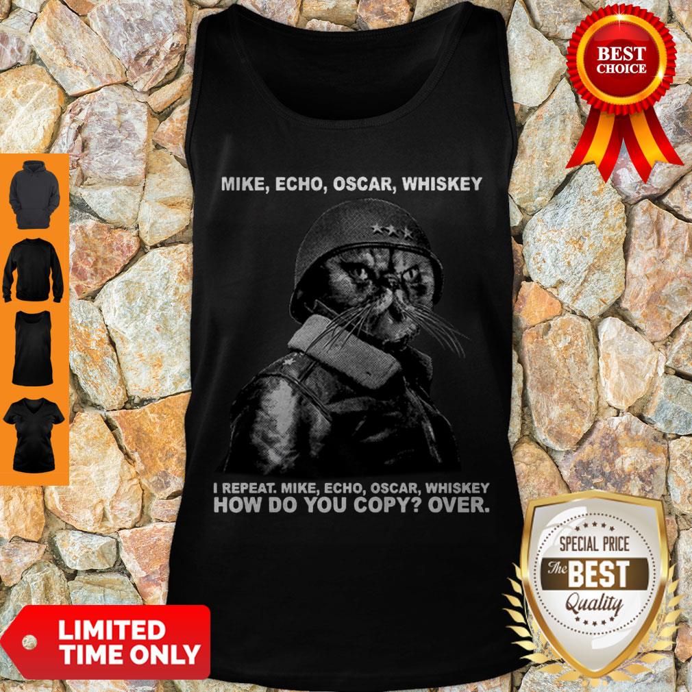 Hot Cats Ministers Mike Echo Oscar Whiskey I Repeat How Do You Copy Over Shirt