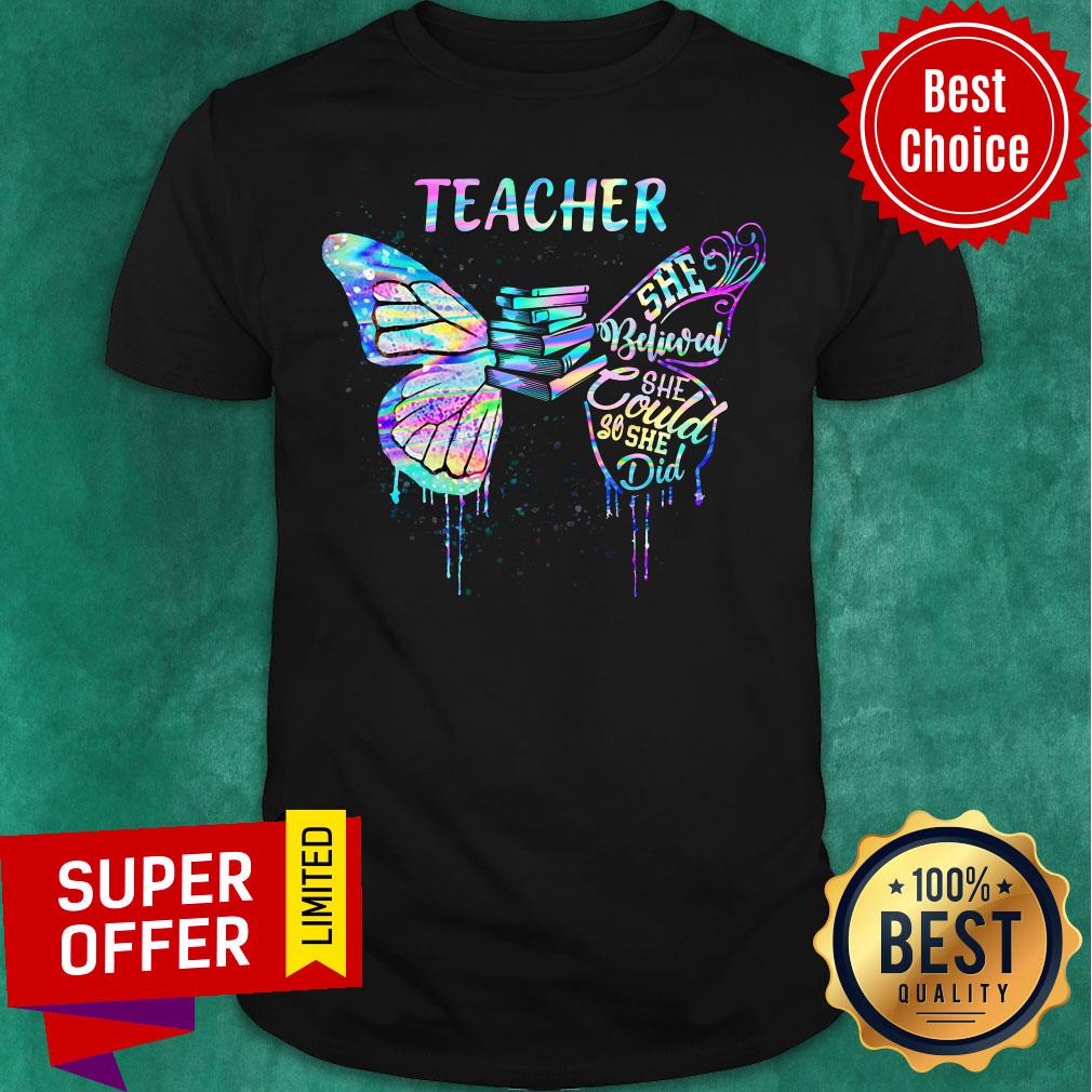 Teacher Believed She Could So She Did Shirt