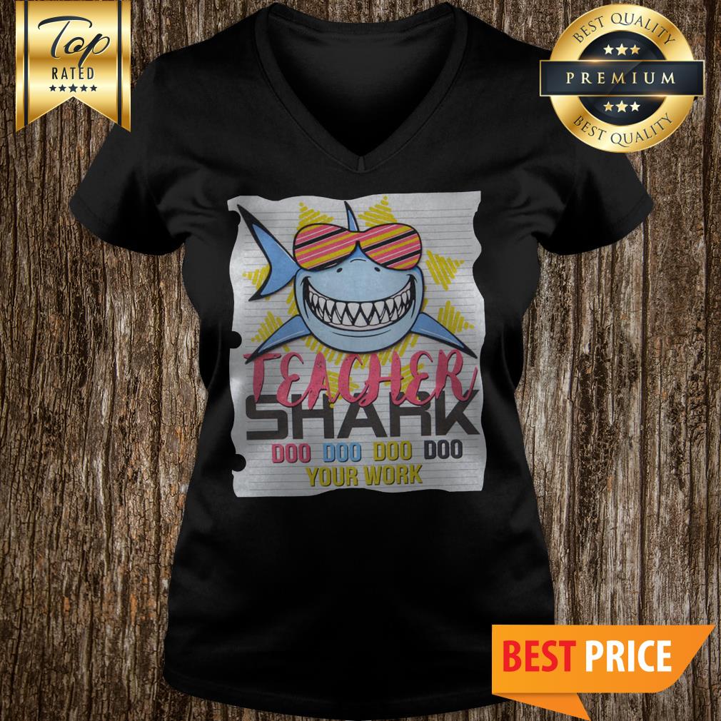 Teacher Shark Doo Doo Doo Your Work Shark With Glasses Version Shirt