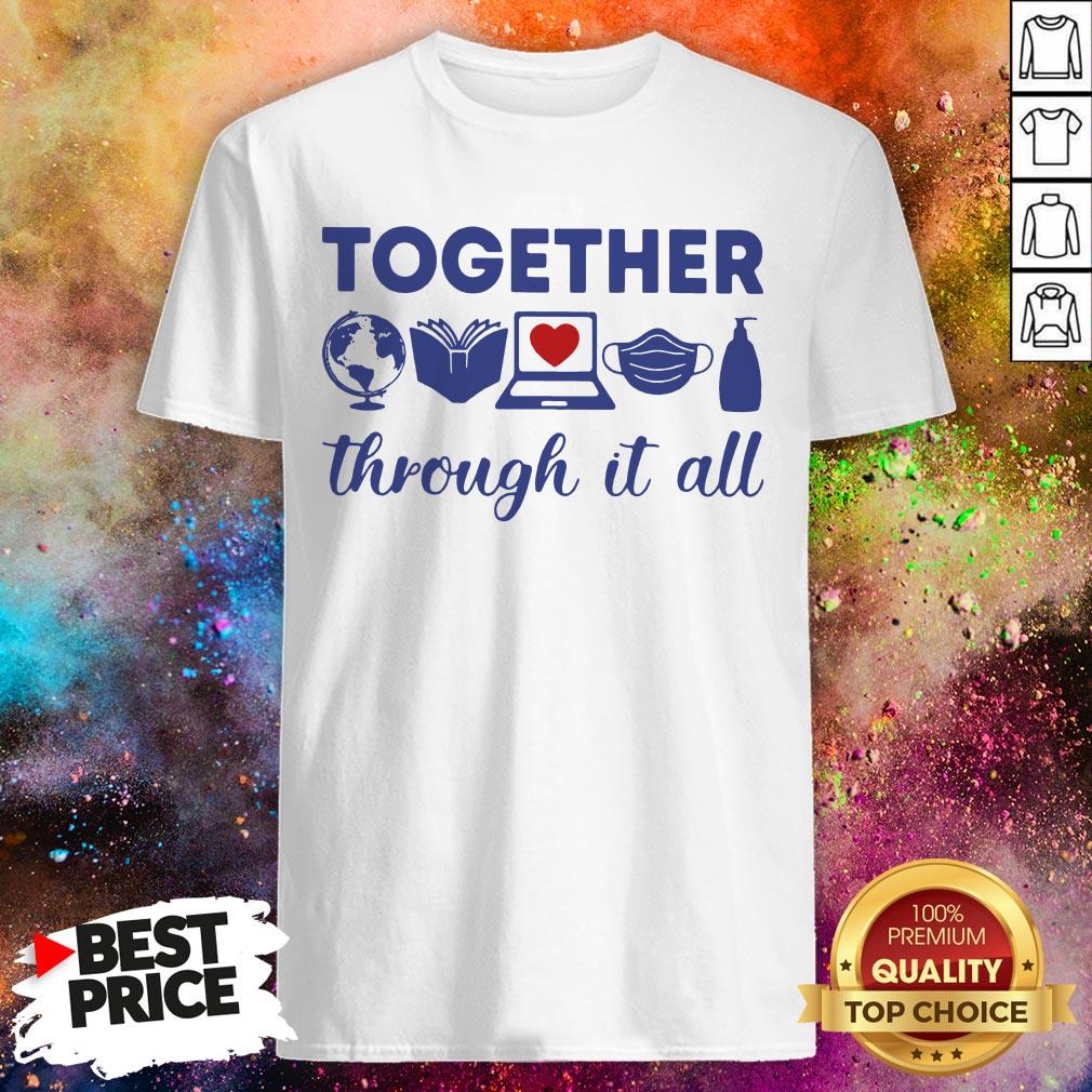 Teacher Together Through It All Shirt
