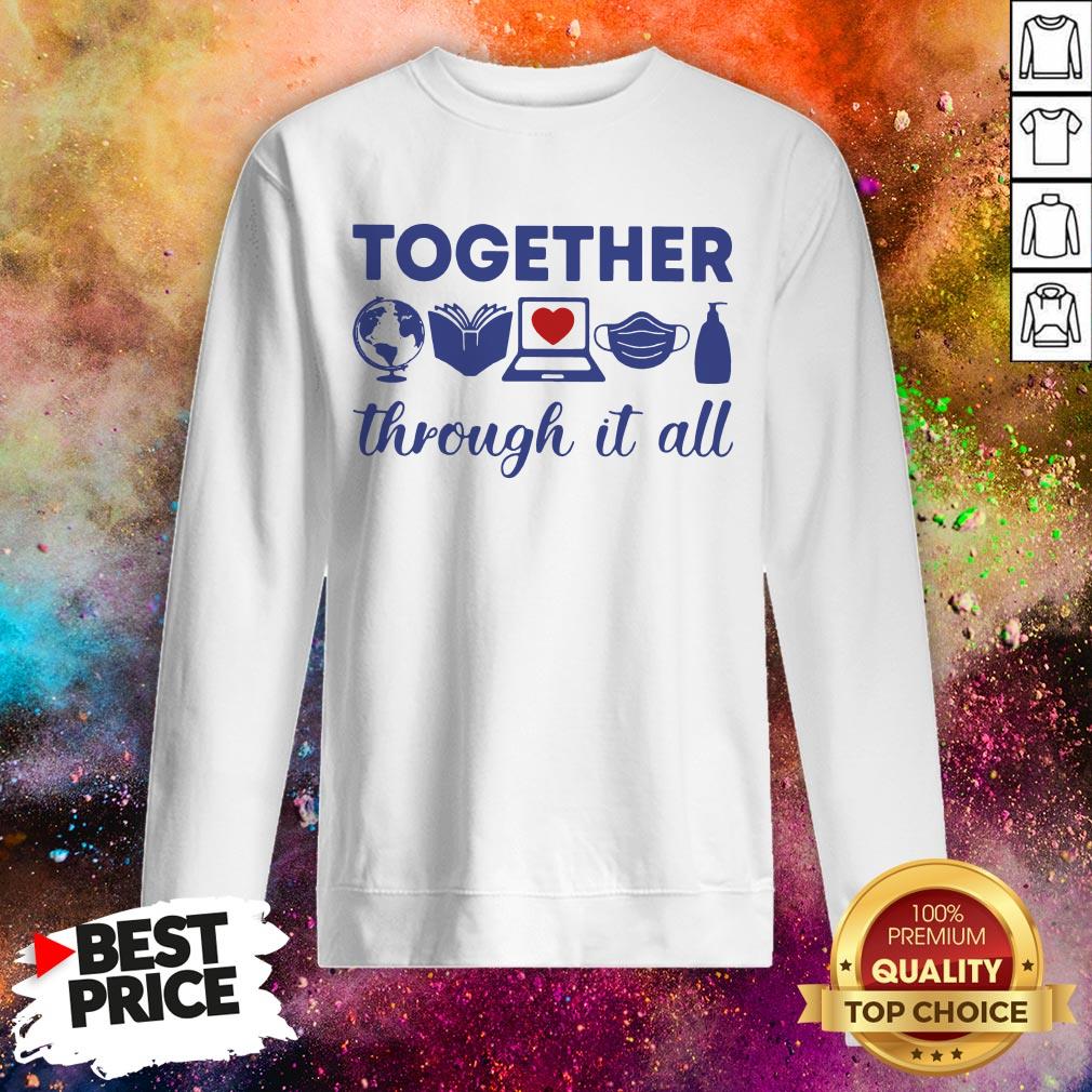 Teacher Together Through It All Shirt