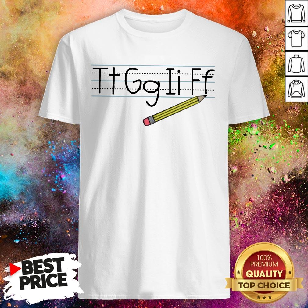 Teacher Tt Gg Ii Ff Pencil Shirt