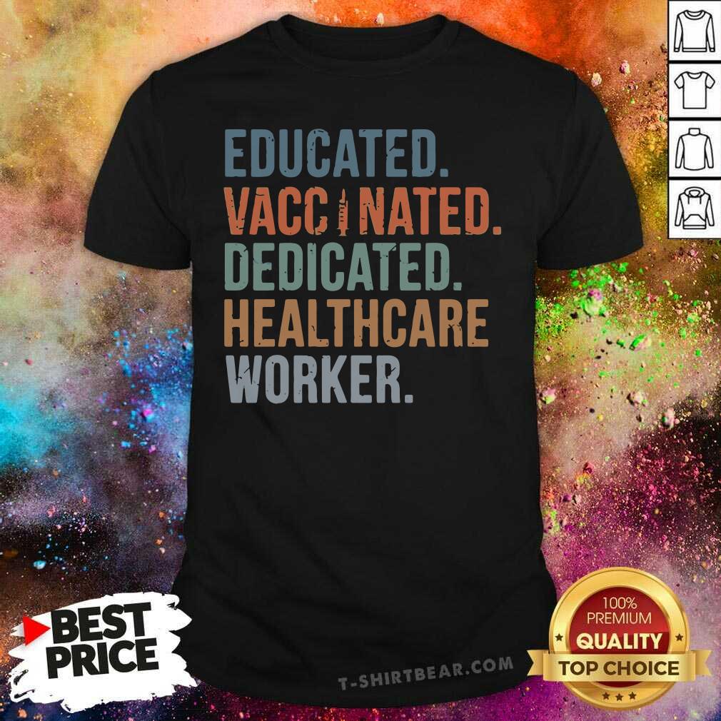 Tense Educated 6 Vaccinated Dedicated Healthcare Worker Shirt