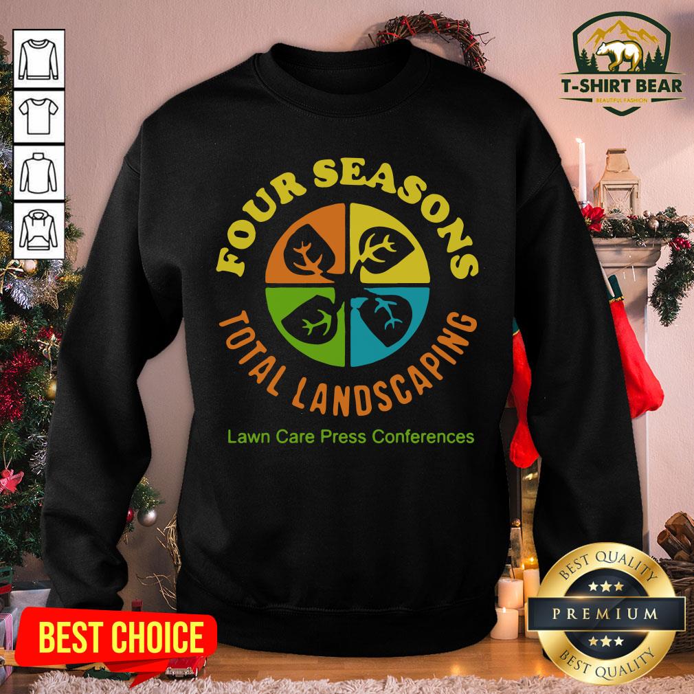 Terrific Four Seasons Total Landscaping Lawn Care Press Comferences Shirt