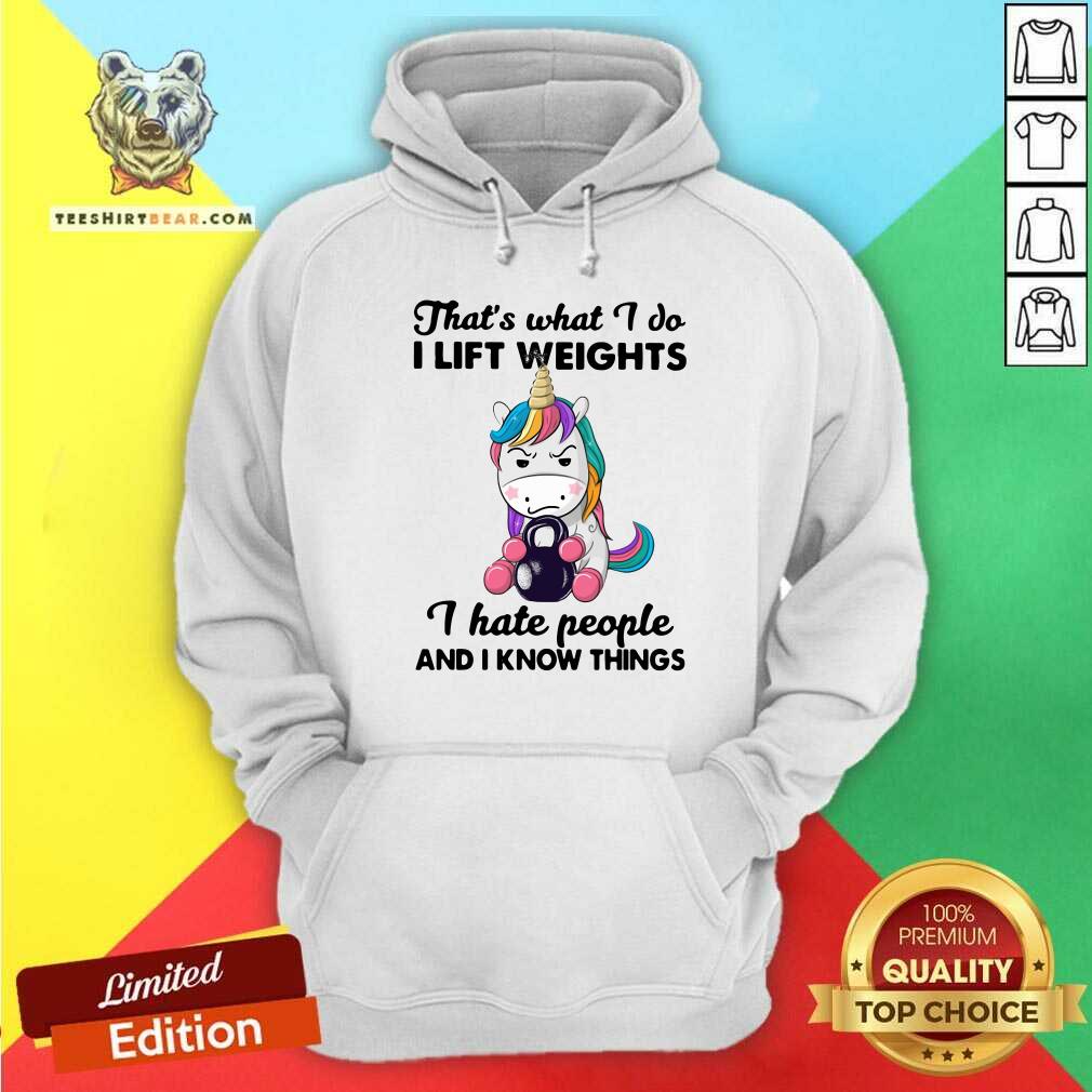 terrific-unicorn-thats-what-i-do-i-lift-12-weights-i-hate-people-and-i-know-things-hoodie.jpg
