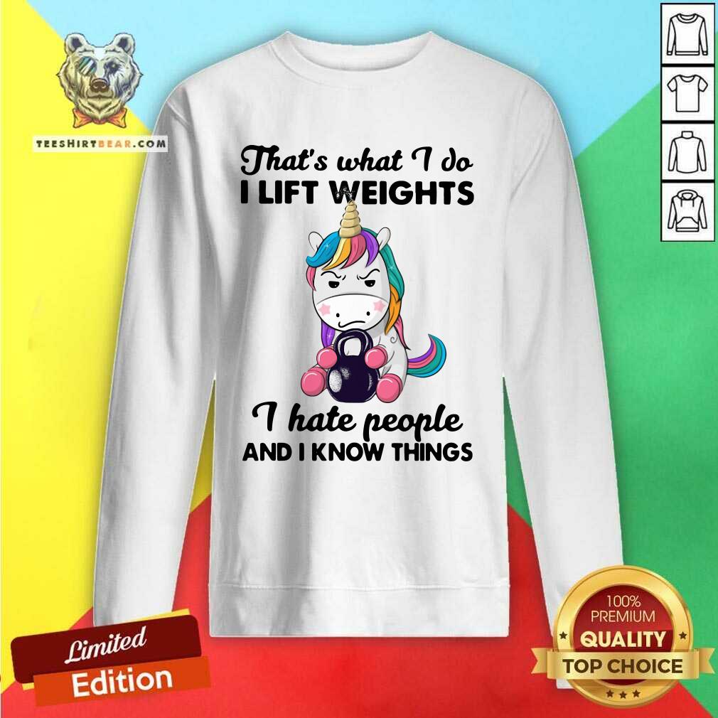 terrific-unicorn-thats-what-i-do-i-lift-12-weights-i-hate-people-and-i-know-things-sweatshirt.jpg