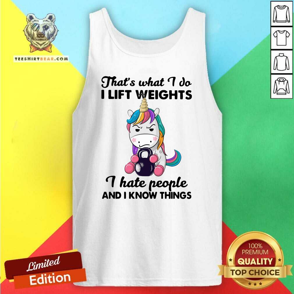 terrific-unicorn-thats-what-i-do-i-lift-12-weights-i-hate-people-and-i-know-things-tank-top.jpg