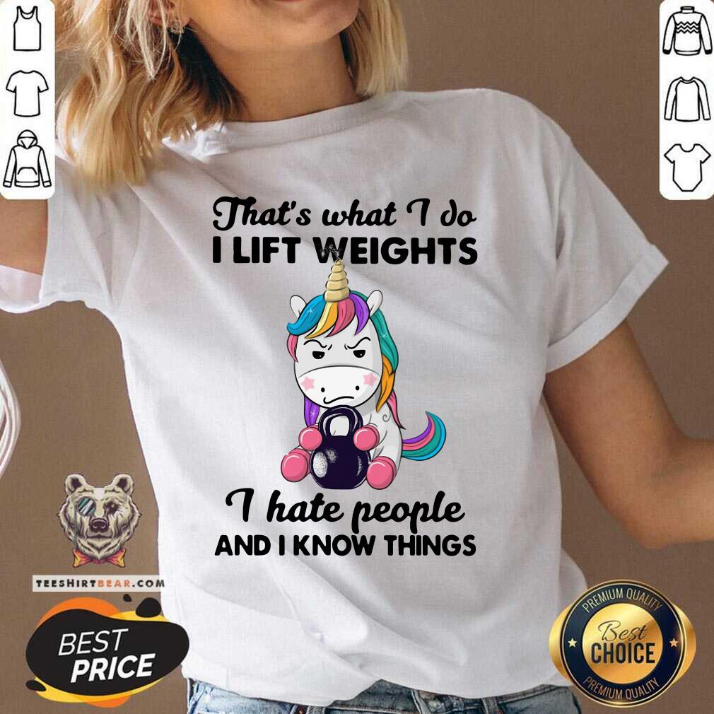 terrific-unicorn-thats-what-i-do-i-lift-12-weights-i-hate-people-and-i-know-things-v-neck.jpg