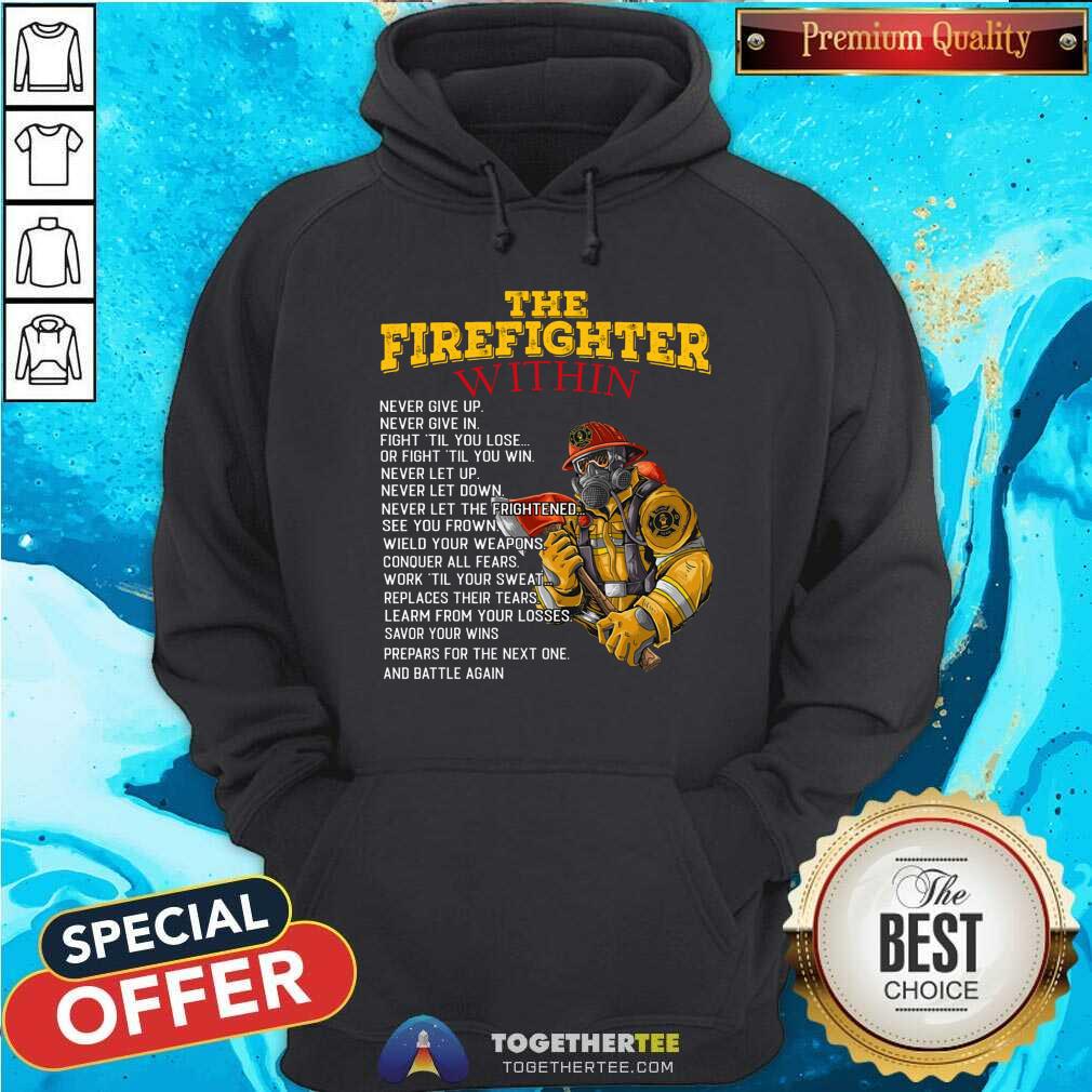 The Firefighter Within Never Give Up Shirt