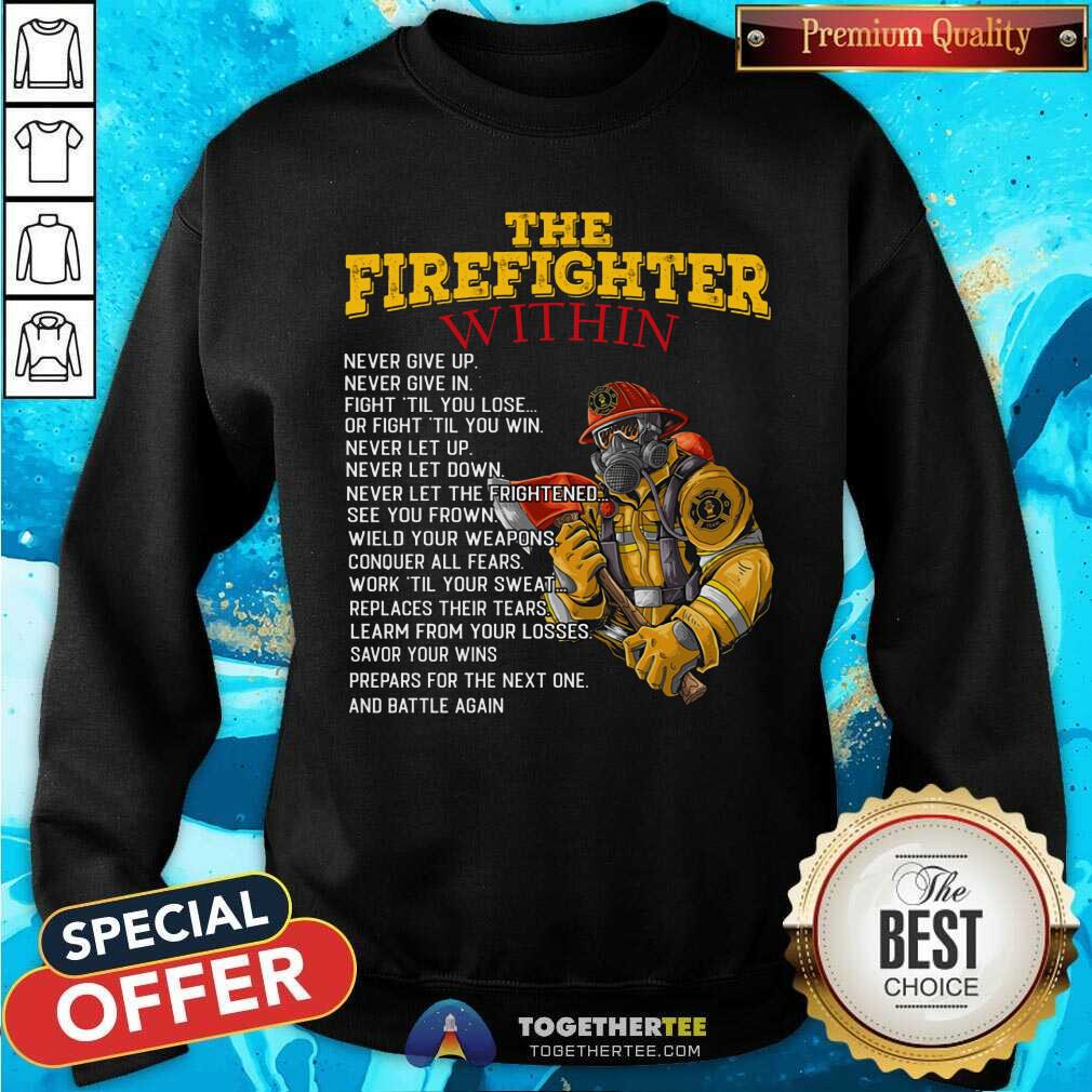 The Firefighter Within Never Give Up Shirt