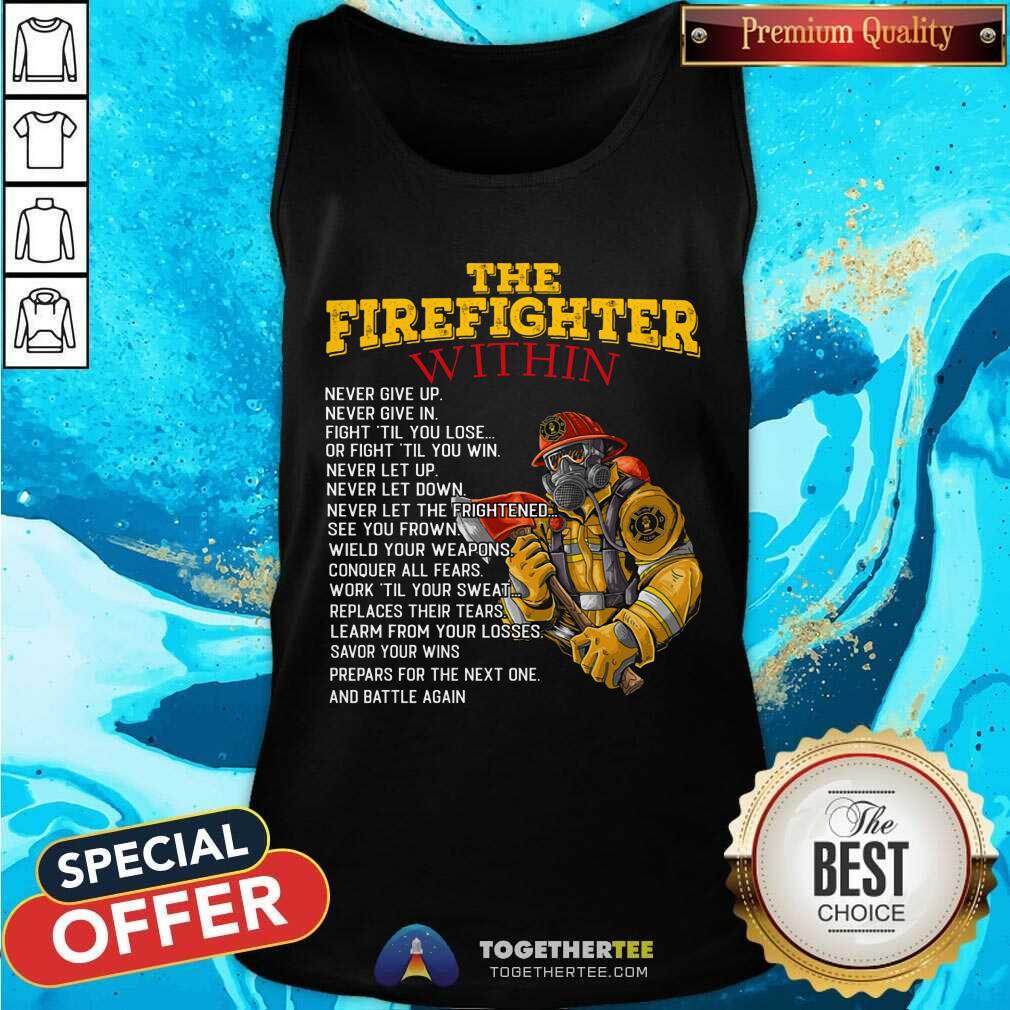 The Firefighter Within Never Give Up Shirt