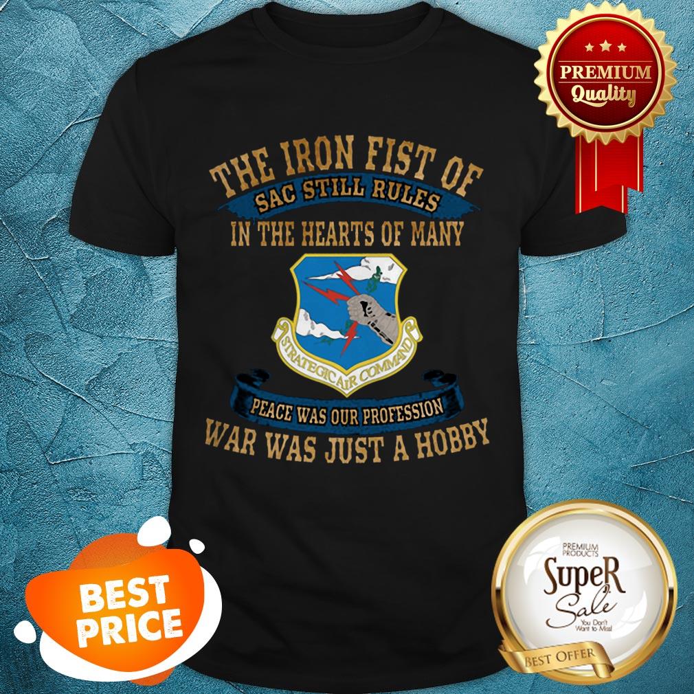 the-iron-fist-of-sac-still-rules-in-the-hearts-of-many-strategic-air-command-shirt.jpg