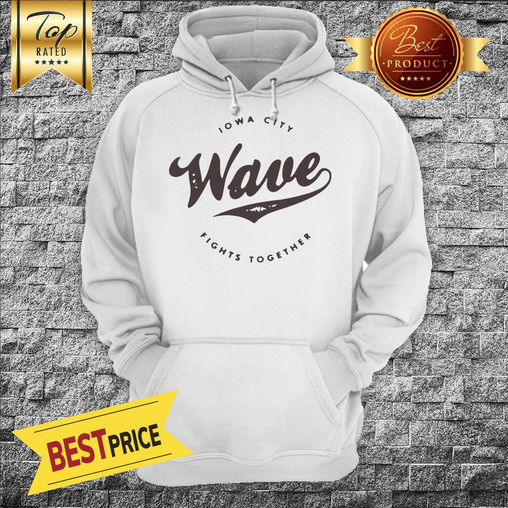 The Lowa Wave 2019 Lowa City Fights Together Shirt