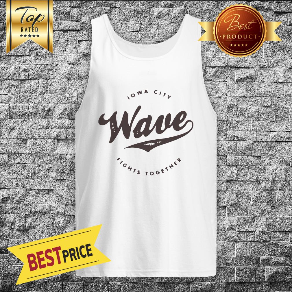 The Lowa Wave 2019 Lowa City Fights Together Shirt