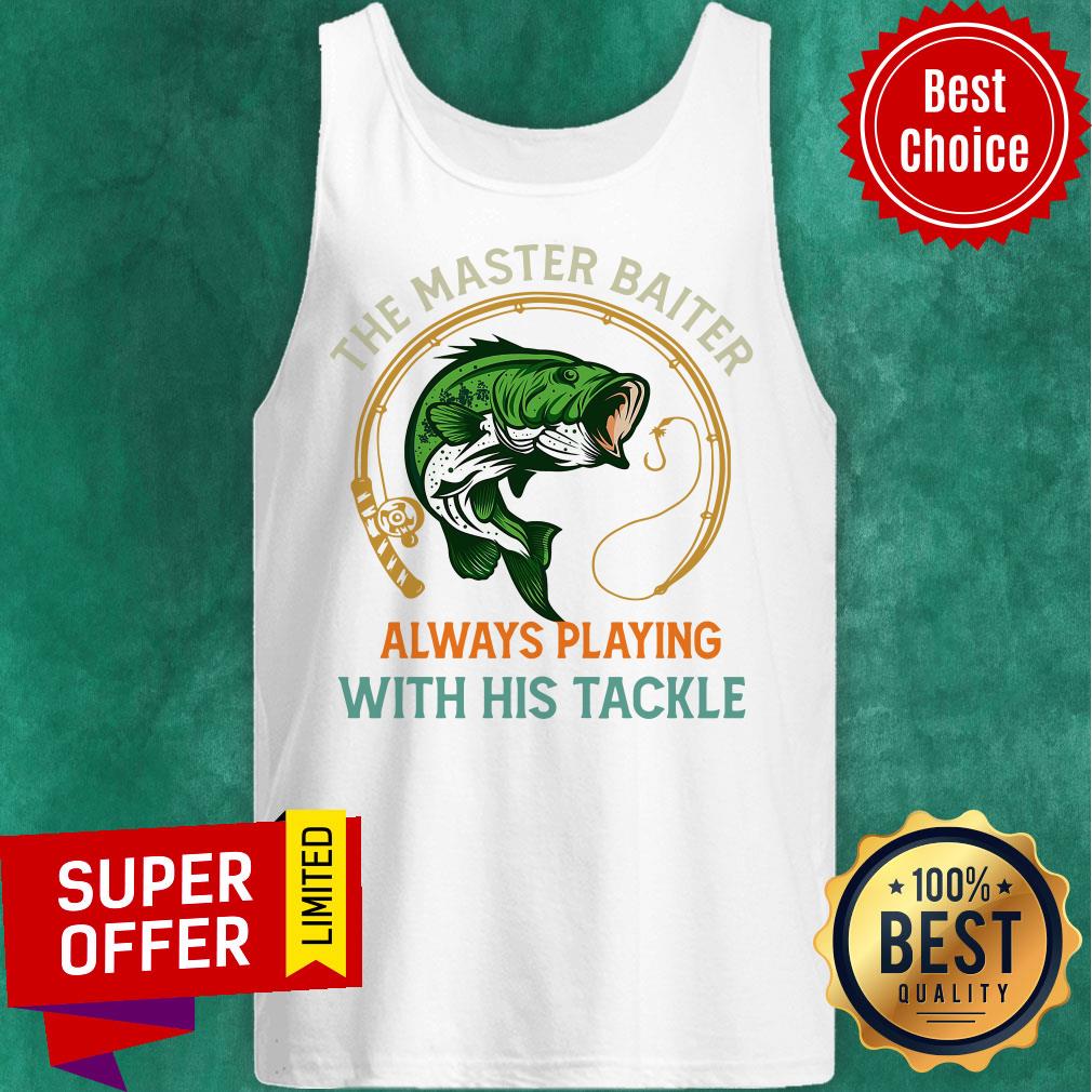 The Master Baiter Always Playing With His Tackle Shirt