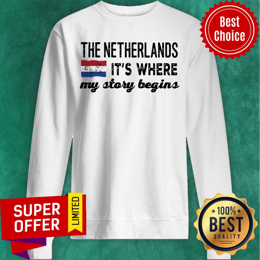 The Netherlands It's Where My Story Begins Shirt