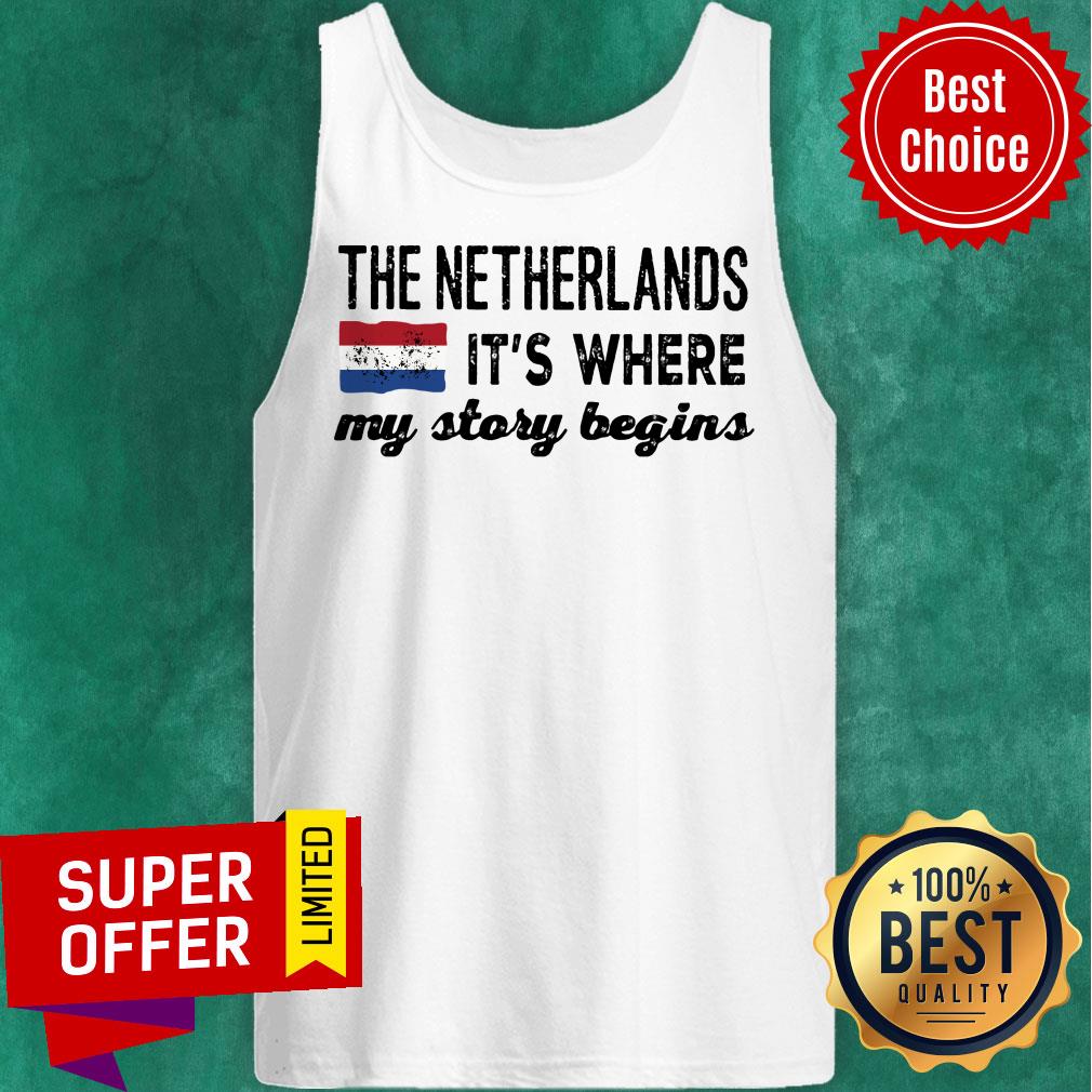 The Netherlands It's Where My Story Begins Shirt