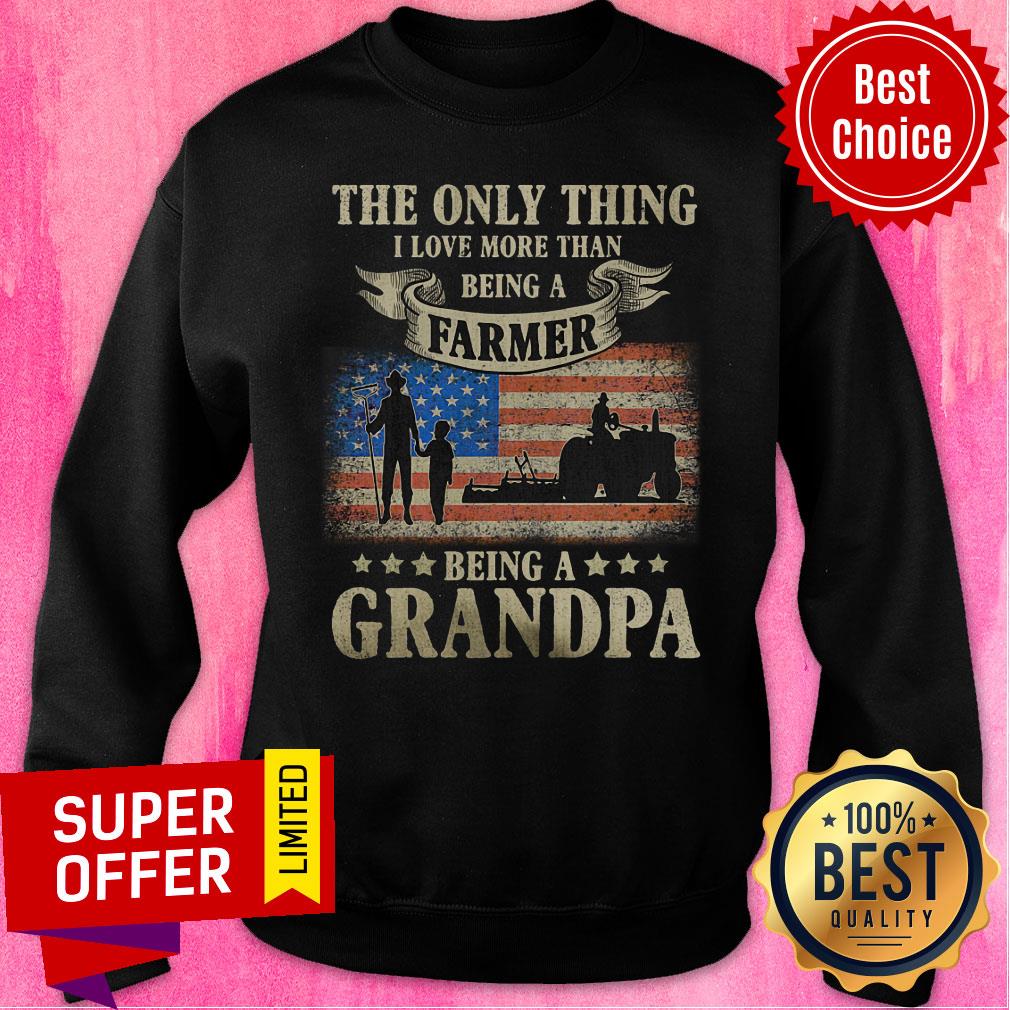 The Only Thing Being A Farmer Being A Grandpa American Flag Shirt