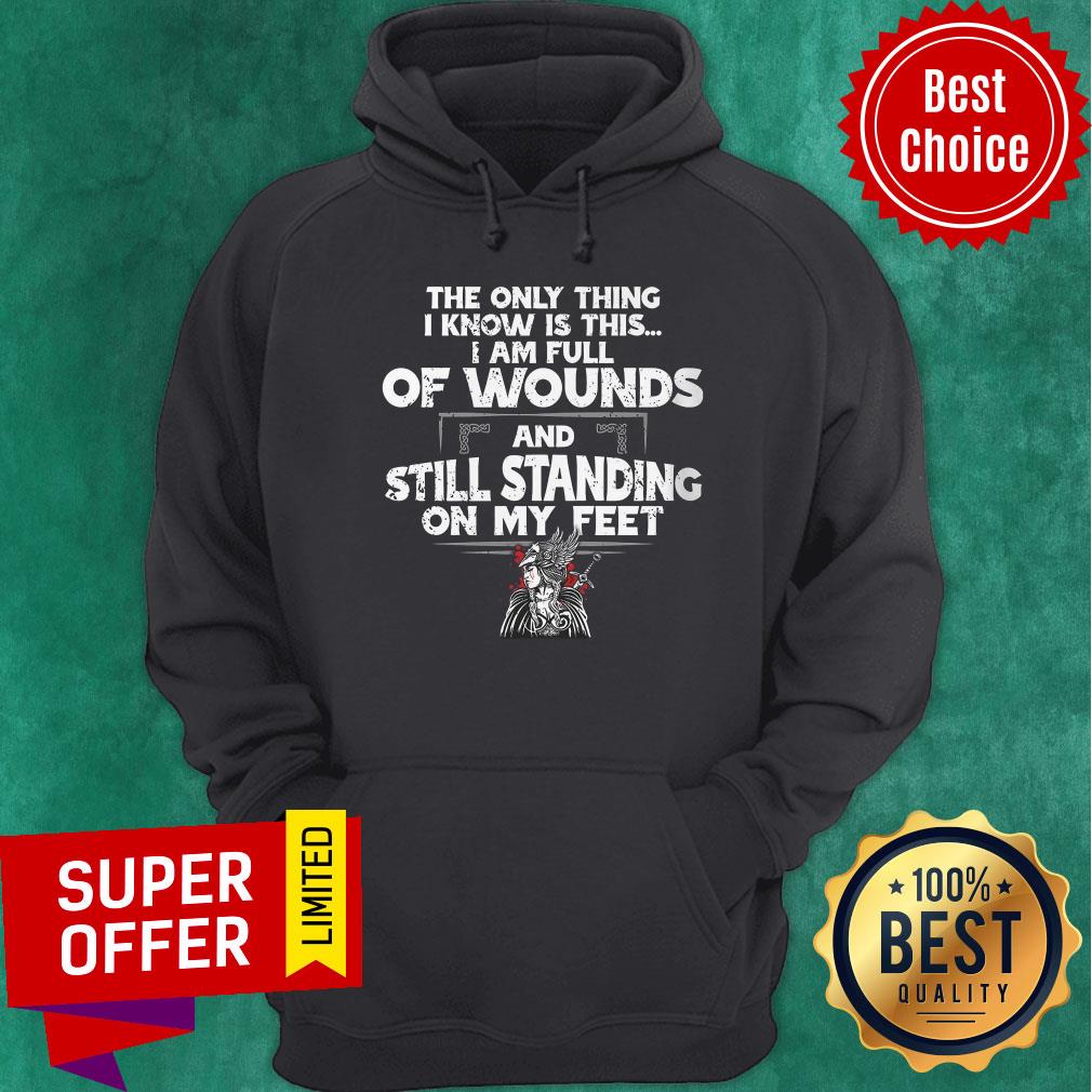 The Only Thing I Know Is This Wound And Still Standing Shirt