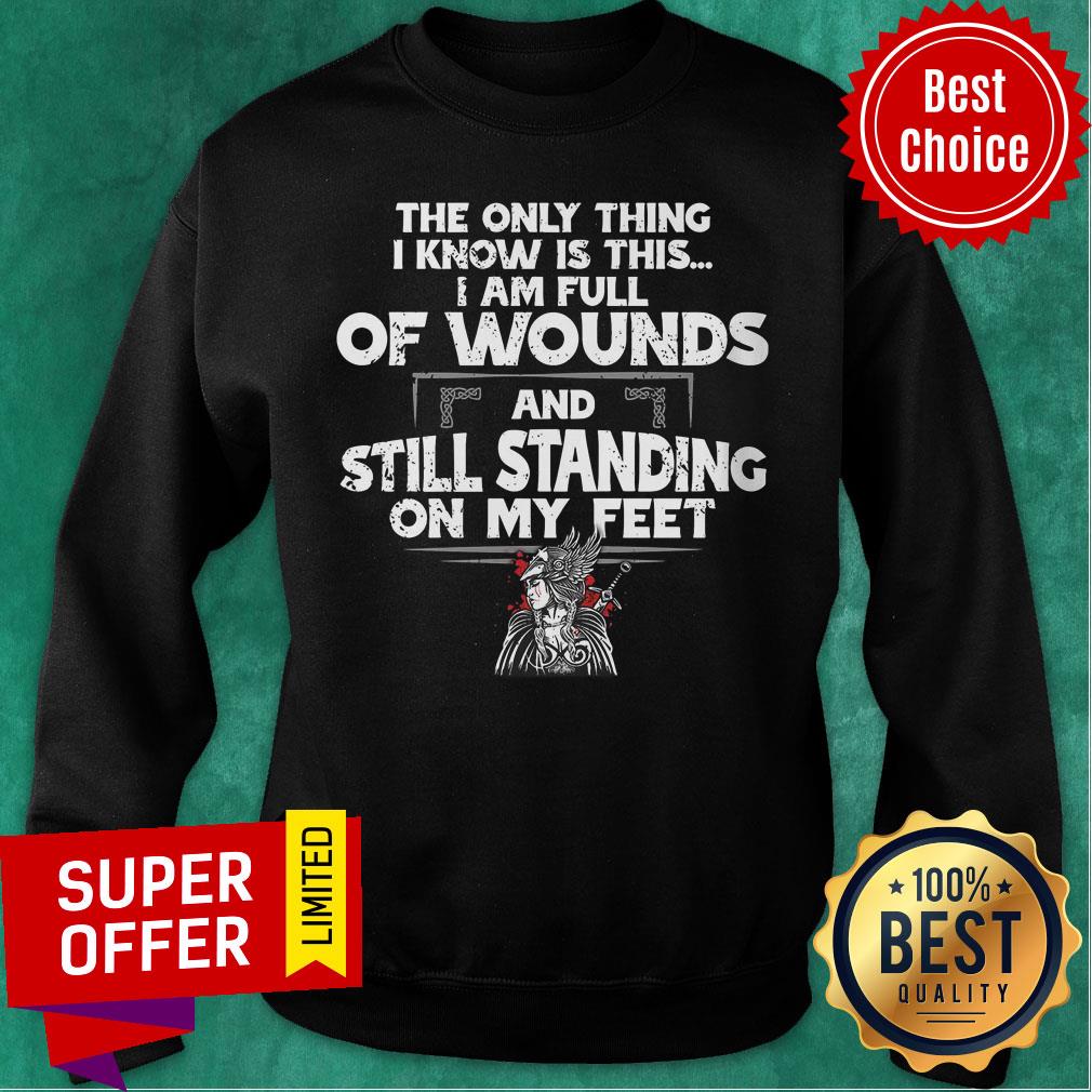 The Only Thing I Know Is This Wound And Still Standing Shirt