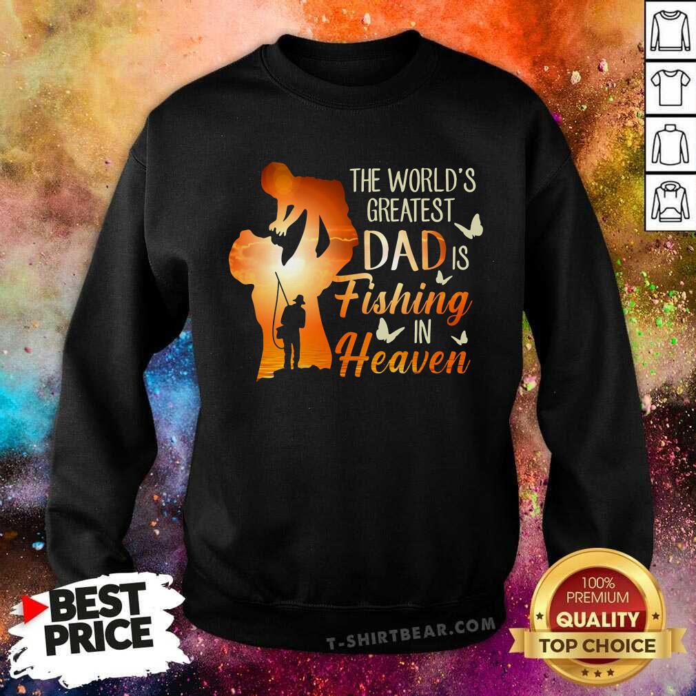 The Worlds Greatest Dad Is Fishing In Heaven Shirt