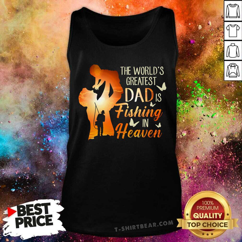 The Worlds Greatest Dad Is Fishing In Heaven Shirt