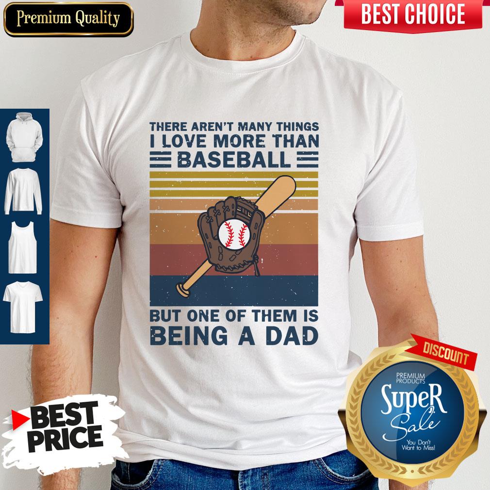 there-arent-many-things-i-love-more-than-baseball-but-one-of-them-is-being-a-dad-vintage-shirt.jpg