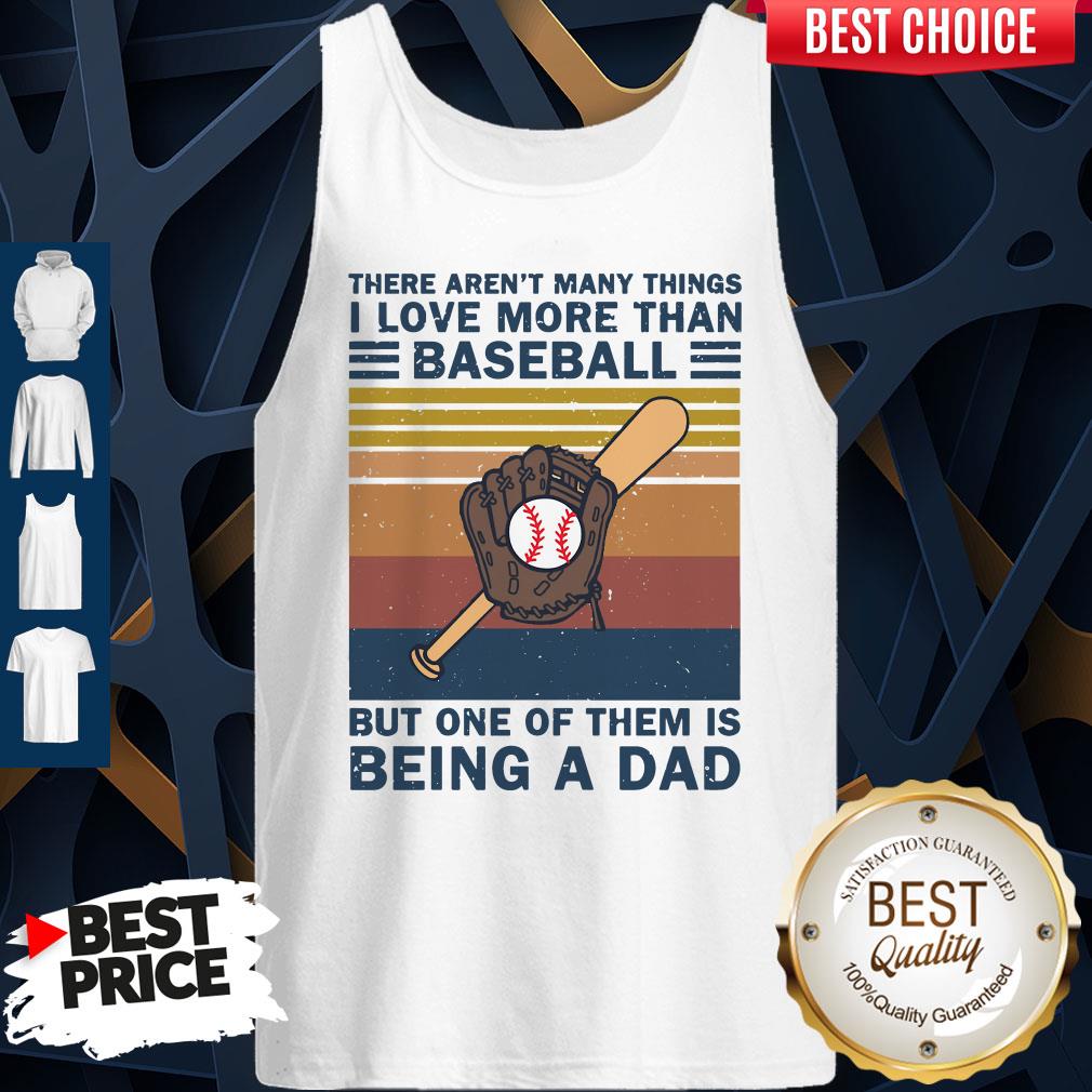there-arent-many-things-i-love-more-than-baseball-but-one-of-them-is-being-a-dad-vintage-tank-top.jpg