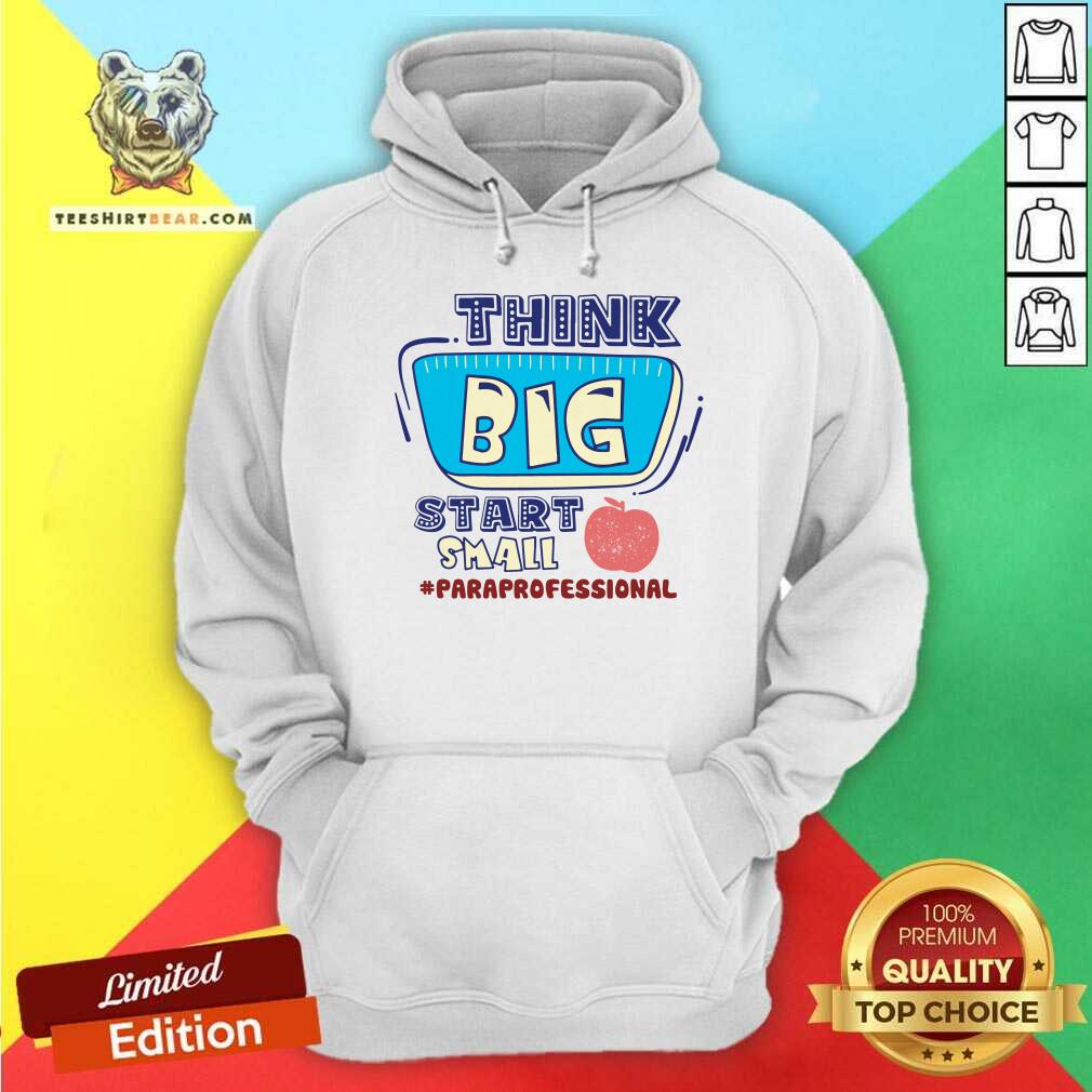 Think Big Start Small Paraprofessional Shirt