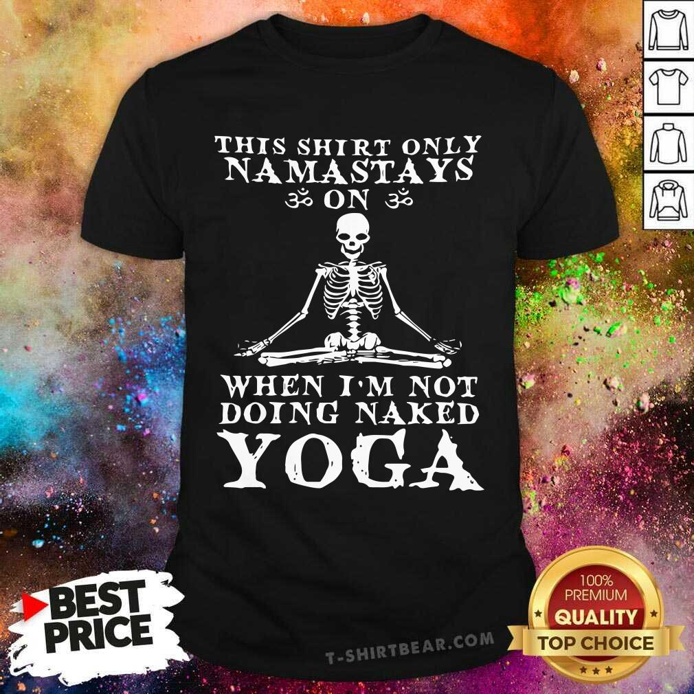 This Shirt Only Namastays On Yoga Skull Shirt