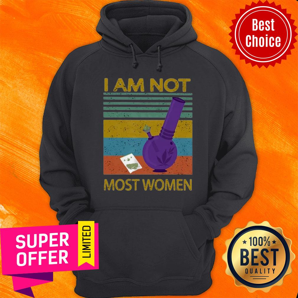I Am Not Most Women Weed Vintage Retro Shirt