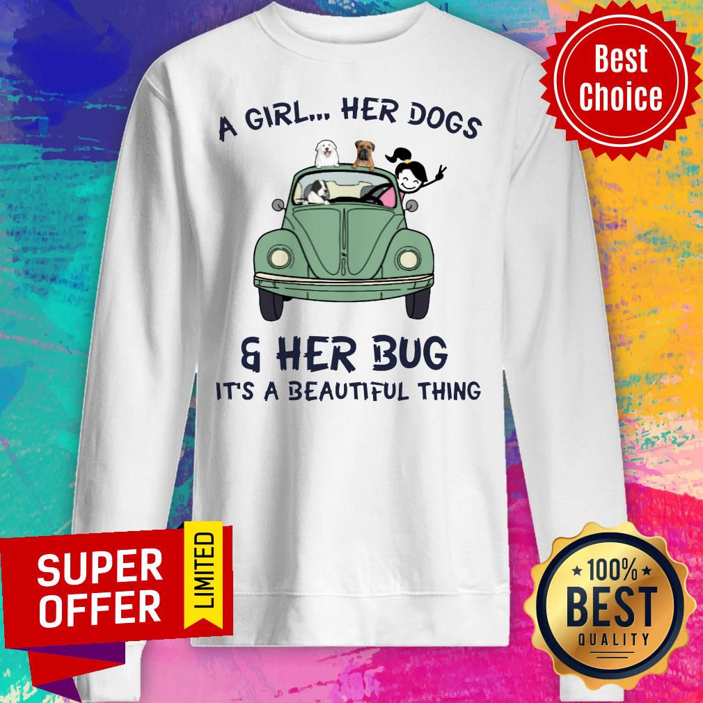Top A Girl Her Dogs And Her Bug It's A Beautiful Thing Shirt